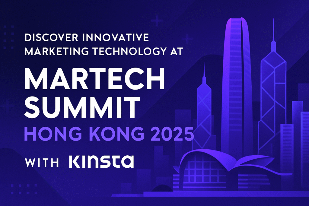 Discover Innovative Marketing Technology at MarTech Summit Hong Kong 2025 with Kinsta